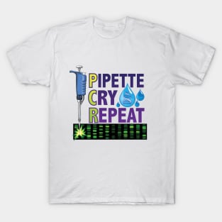 PCR - Pipette Cry Repeat Gift for DNA Lab Scientists T-Shirt